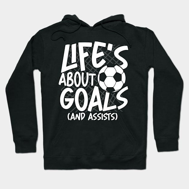 Life's About Goals and Assists-Soccer Hoodie by AngelBeez29